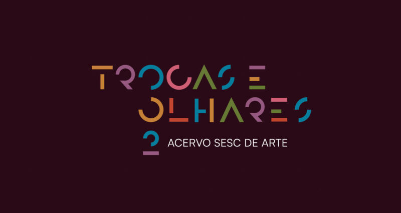 Trocas e Olhares 2 — Acervo Sesc de Arte